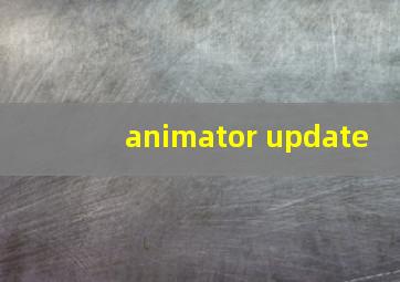 animator update